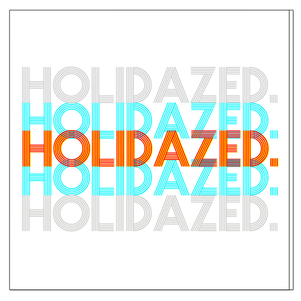 holiday | 'tis the season: dazey + lazy